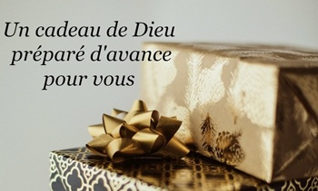 le cadeau de Dieu pour vous